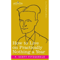 How to Live on Practically Nothing a Year - Paperback