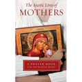 Ascetic Lives of Mothers: A Prayer Book for Orthodox Moms - Paperback