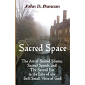 Sacred Space: The Art of Sacred Silence, Sacred Speech, and The Sacred Ear in the Echo of the Still Small Voice of God - Paperback