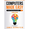 Computers Made Easy: From Dummy To Geek - Paperback