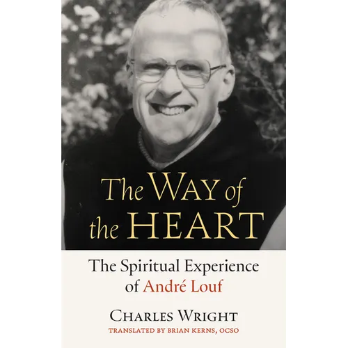The Way of the Heart: The Spiritual Experience of André Louf Volume 72 - Paperback