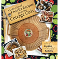 A Collection of Favorite Recipes from the Cottage Girls: A love of cooking and the craft of basketry - Hardcover