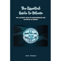 The Essential Guide to Bitcoin: The Ultimate Guide to Understanding and Investing in Bitcoin - Paperback