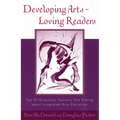 Developing Arts-Loving Readers: Top 10 Questions Teachers Are Asking about Integrated Arts Education - Paperback