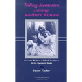Telling Memories Among Southern Women: Domestic Workers and Their Employers in the Segregated South - Paperback