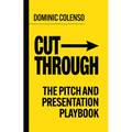 Cut-Through: The Pitch and Presentation Playbook - Paperback