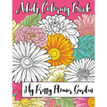 My Pretty Flower Garden: Adult Coloring Book - Paperback