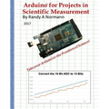 Arduino for Projects in Scientific Measurement: Take Your Arduino to the Frontiers of Science! - Paperback