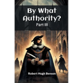 By What Authority? Part III - Paperback