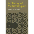 History of Medieval Spain: Memory and Power in the New Europe (Revised) - Hardcover