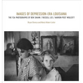 Images of Depression-Era Louisiana: The FSA Photographs of Ben Shahn, Russell Lee, and Marion Post Wolcott - Hardcover