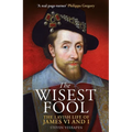 The Wisest Fool: The Lavish Life of James VI and I - Mass Market Paperbound