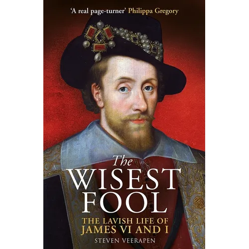 The Wisest Fool: The Lavish Life of James VI and I - Mass Market Paperbound