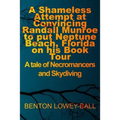 A Shameless Attempt at Convincing Randall Munroe to put Neptune Beach, Florida on his Book Tour: A tale of Necromancers and Skydiving - Paperback