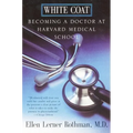White Coat: Becoming a Doctor at Harvard Medical School - Paperback