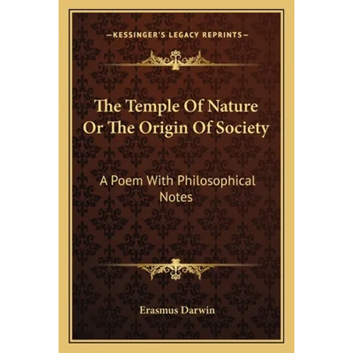 The Temple Of Nature Or The Origin Of Society: A Poem With Philosophical Notes - Paperback