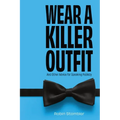 Wear A Killer Outfit: And Other Advice for Speaking Publicly - Paperback