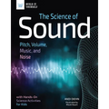 The Science of Sound: Pitch, Volume, Music, and Noise with Hands-On Science Activities for Kids - Hardcover