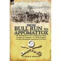From Bull Run to Appomattox: the Recollections of a Confederate Army Trooper of Company 'A, ' Sixth Virginia Cavalry During the American Civil War - Hardcover