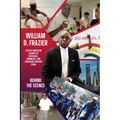 William D. Frazier: A Black American Journey of Resilience, Commerce, and Liberation through China: Behind the Scenes - Paperback