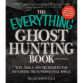 The Everything Ghost Hunting Book: Tips, Tools, and Techniques for Exploring the Supernatural World - Paperback