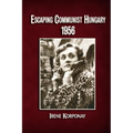 Escaping Communist Hungary 1956 - Paperback
