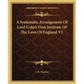 A Systematic Arrangement Of Lord Coke's First Institute Of The Laws Of England V2 - Paperback