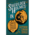 Sherlock Holmes in Three Tales of Missing Documents: A Collection of Short Mystery Stories - With Original Illustrations by Sidney Paget & Charles R. - Paperback
