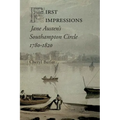 First Impressions: Jane Austen's Southampton Circle, 1780-1820 - Paperback