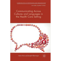 Communicating Across Cultures and Languages in the Health Care Setting: Voices of Care - Hardcover