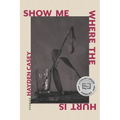 Show Me Where the Hurt Is: Stories - Paperback