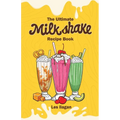 The Ultimate MILKSHAKE RECIPE BOOK - Paperback