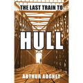 The Last Train to Hull - Paperback