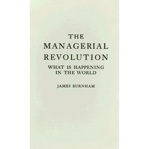 The Managerial Revolution: What Is Happening in the World - Hardcover