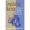 Legislating Racism: The Billion Dollar Congress and the Birth of Jim Crow - Hardcover