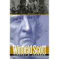 Winfield Scott: The Quest for Military Glory - Paperback