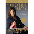 The Next Big Story: The Next Big Story: My Journey Through the Land of Possibilities - Paperback