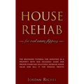 House Rehab: for Real Estate Flipping - The beginners tutorial for investing in a property with due diligence guide and proper fina - Paperback