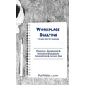 Workplace Bullying: It's Just Bad for Business: Prevention, Management, & Elimination Strategies for Organizations & Everyone Else - Paperback