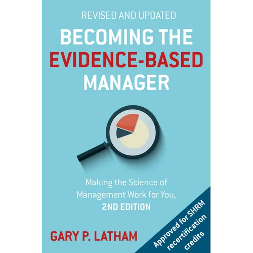 Becoming the Evidence-Based Manager: Making the Science of Management Work for You - Paperback