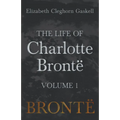 The Life of Charlotte Brontë - Volume 1 - Paperback