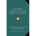On Prayer: Spiritual Instructions on the Various States of Prayer According to the Doctrine of Bossuet Bishop of Meaux 1931 - Hardcover
