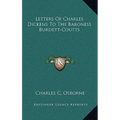 Letters Of Charles Dickens To The Baroness Burdett-Coutts - Hardcover