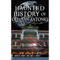 Haunted History of Old San Antonio - Hardcover