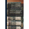 Brady Family Reunion And Fragments Of Brady History And Biography - Hardcover