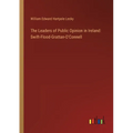 The Leaders of Public Opinion in Ireland: Swift-Flood-Grattan-O'Connell - Paperback