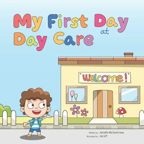 My First Day at Day Care: A fun, colorful children's picture book about starting day care - Paperback