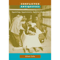 Conflicted Antiquities: Egyptology, Egyptomania, Egyptian Modernity - Paperback