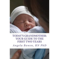 Today's Grandmother: Your Guide to the First Two Years: A lot has changed since you had your baby! The how-to book to become an active and engaged gra - Paperback