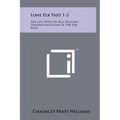 Lone Elk Part 1-2: The Life Story of Bill Williams, Trapper and Guide of the Far West - Hardcover
